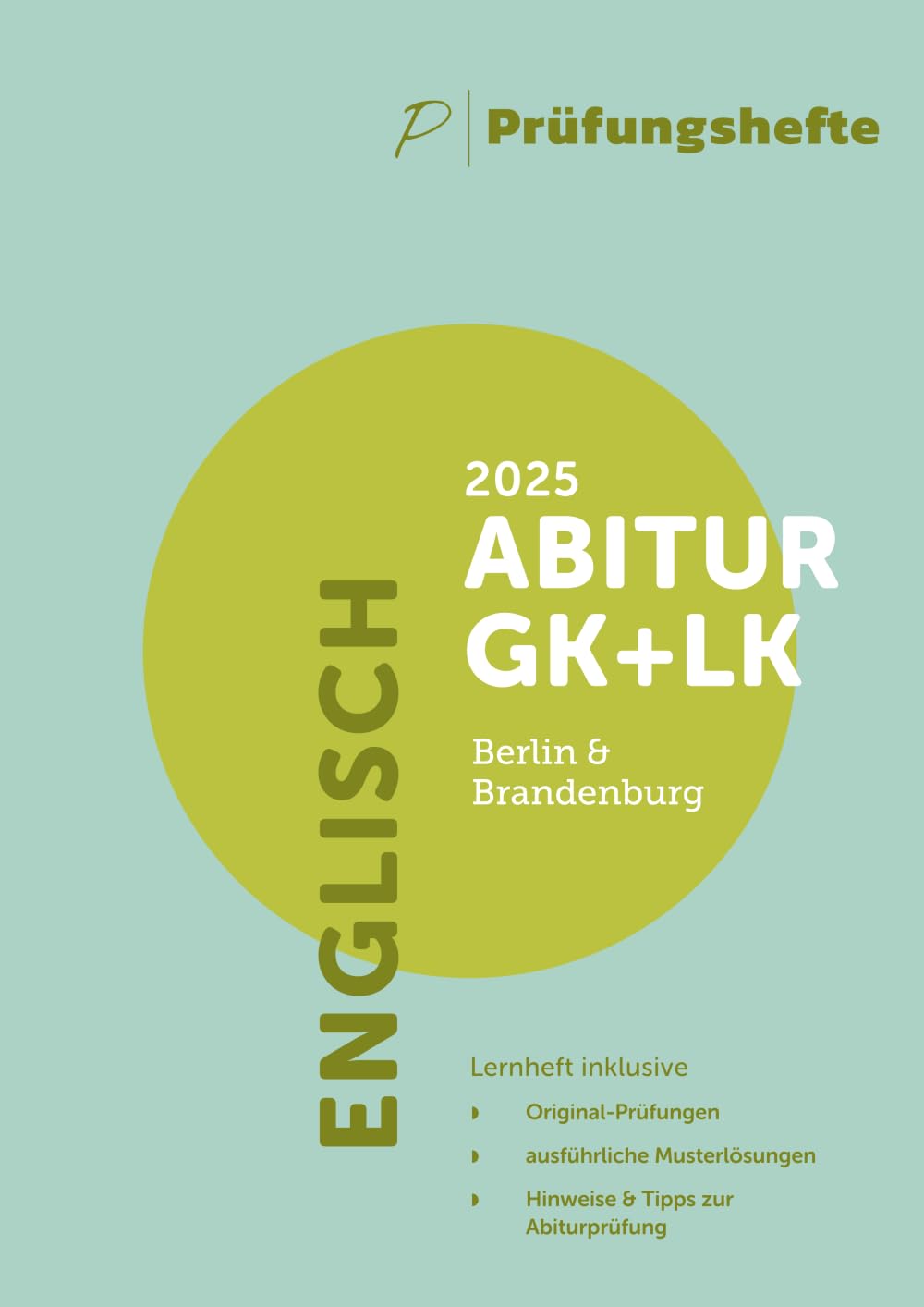Prüfungsheft - 2025 Englisch Abitur Grundkurs und Leistungskurs - Berlin und Brandenburg - Original-Prüfungen und Lösungen Study Guides