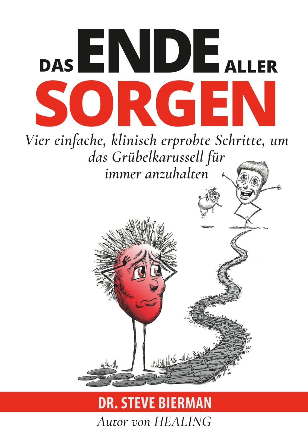 DAS ENDE ALLER SORGEN: Vier einfache, klinisch erprobte Schritte, um das Grübelkarussell für immer anzuhalten: Vier einfache, klinisch erprobte Schritte, um das Grübelkarussell für immer anzuhalten Health, Nutrition & Fitness