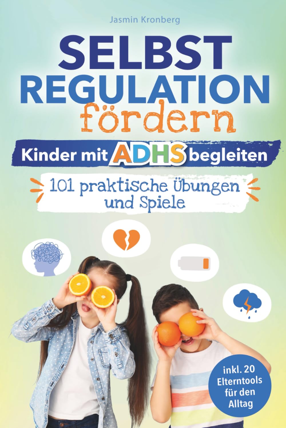 Selbstregulation fördern – Kinder mit ADHS begleiten: 101 praktische Übungen und Spiele zum Umgang mit Gefühlsausbrüchen, Konzentrationsproblemen & Reizüberflutung – inkl. Elterntools für den Alltag Medicine
