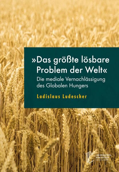 »Das größte lösbare Problem der Welt«: Die mediale Vernachlässigung des Globalen Hungers Law