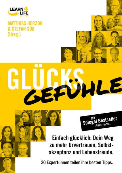 GlücksGefühle - Einfach glücklich: Dein Weg zu mehr Urvertrauen, Selbstakzeptanz und Lebensfreude. 20 Experten teilen ihre besten Tipps (Learn4Life) Lifestyle