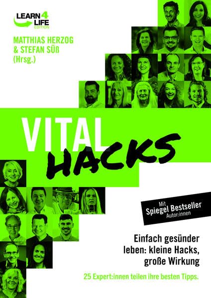 VitalHacks - Einfach gesünder leben: kleine Hacks, große Wirkung. 25 Top Experten teilen ihre besten Tipps (Learn4Life) Health, Nutrition & Fitness