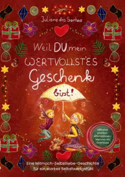Weil DU mein wertvollstes Geschenk bist: Eine Mitmach-Selbstliebe-Geschichte für ein starkes Selbstwertgefühl. Non-fiction