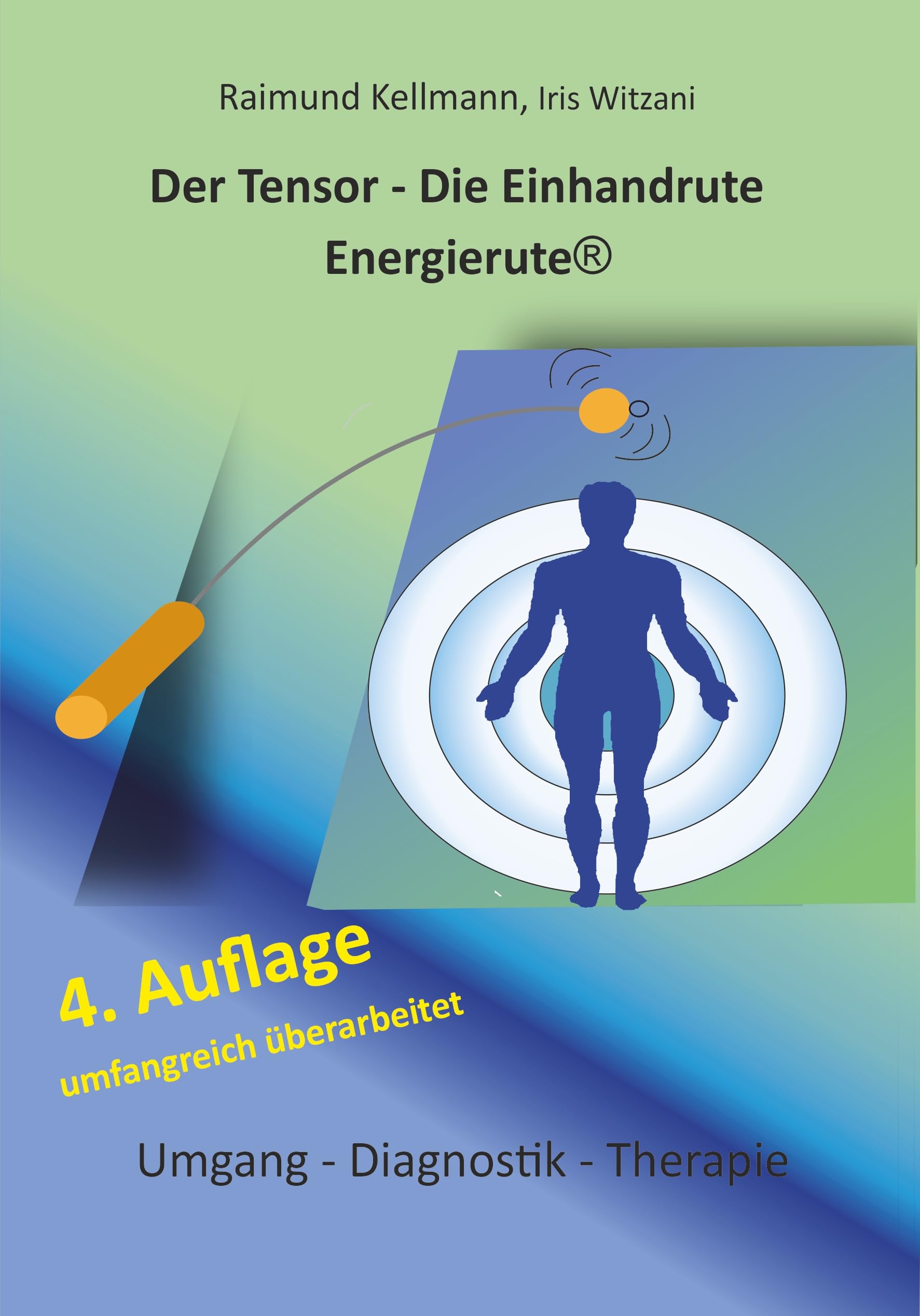 Der Tensor - Die Einhandrute Energierute: Umgang - Diagnose - Therapie Medicine