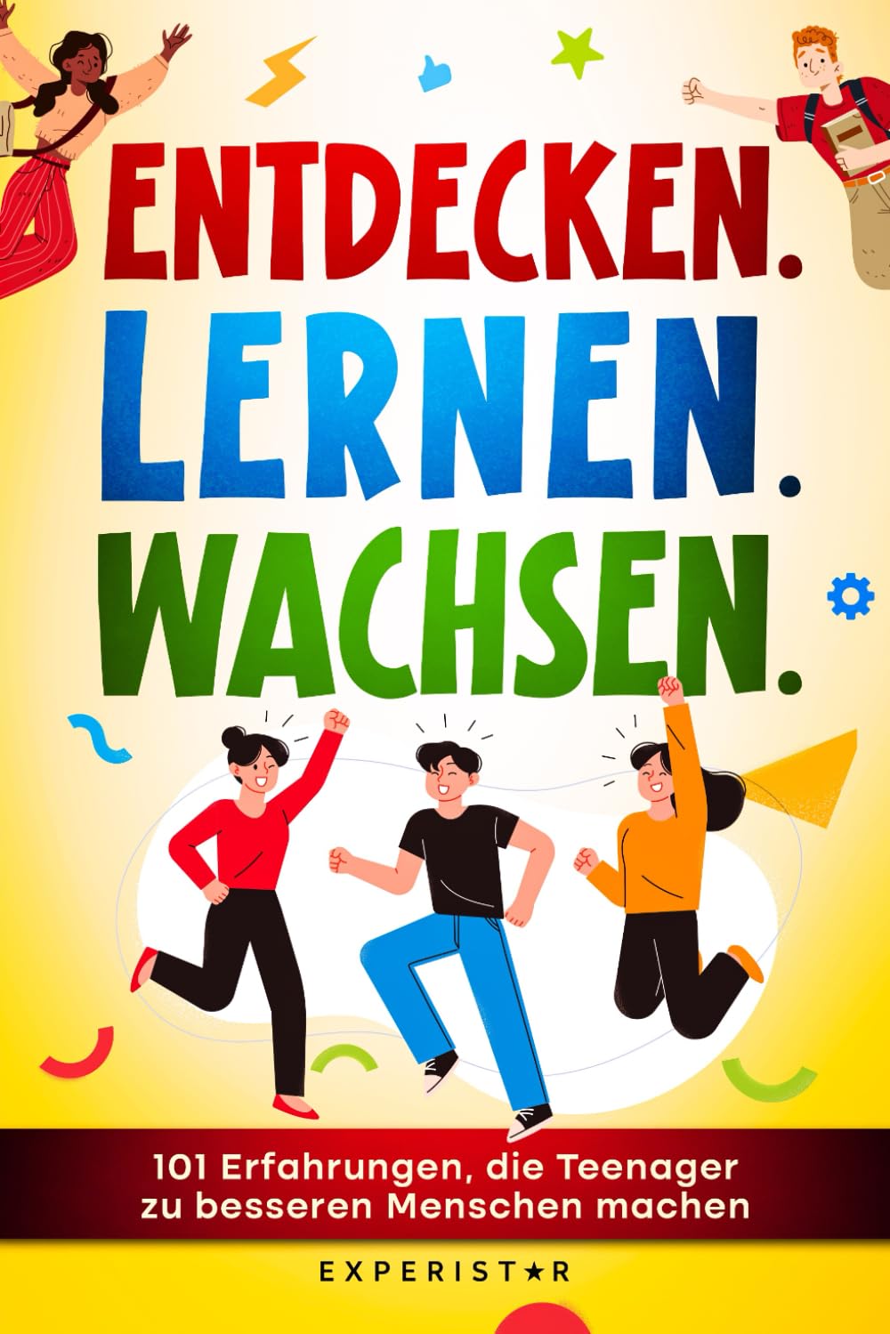 Entdecken. Lernen. Wachsen.: 101 Erfahrungen, die Teenager zu besseren Menschen machen School books