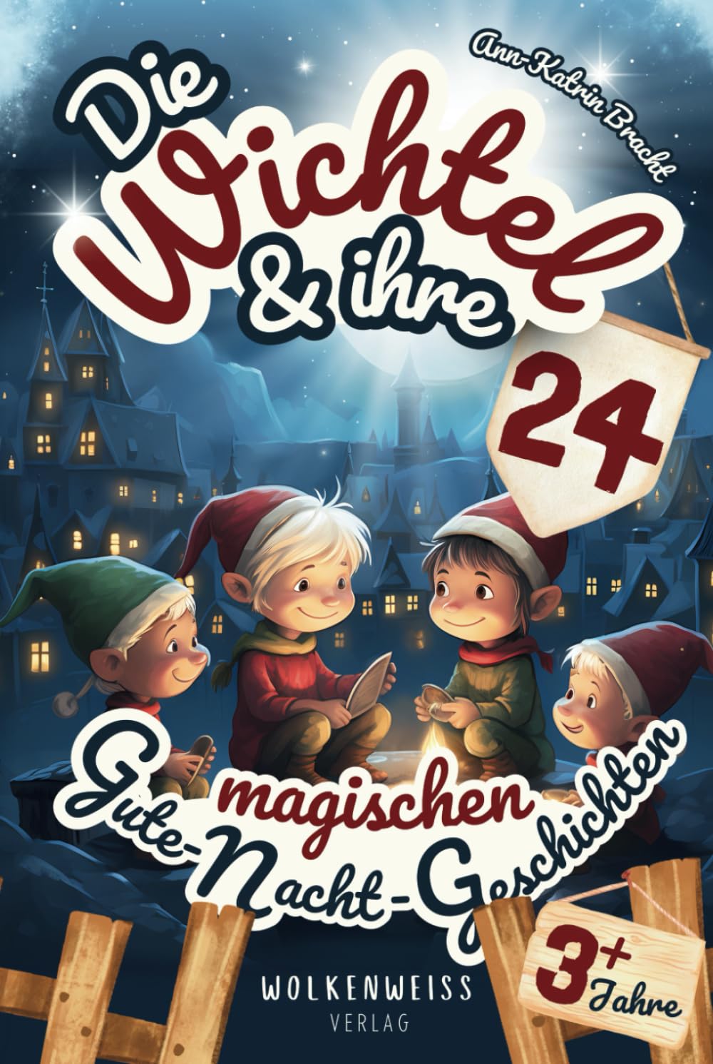 Die Wichtel & ihre 24 magischen Gute-Nacht-Geschichten: Über märchenhafte Wichtel & geheimnisvolle Wichteltüren | Download: 24 Wichtelbriefe für Weihnachtswichtel in der Adventszeit | Ab 3 Jahren Manga