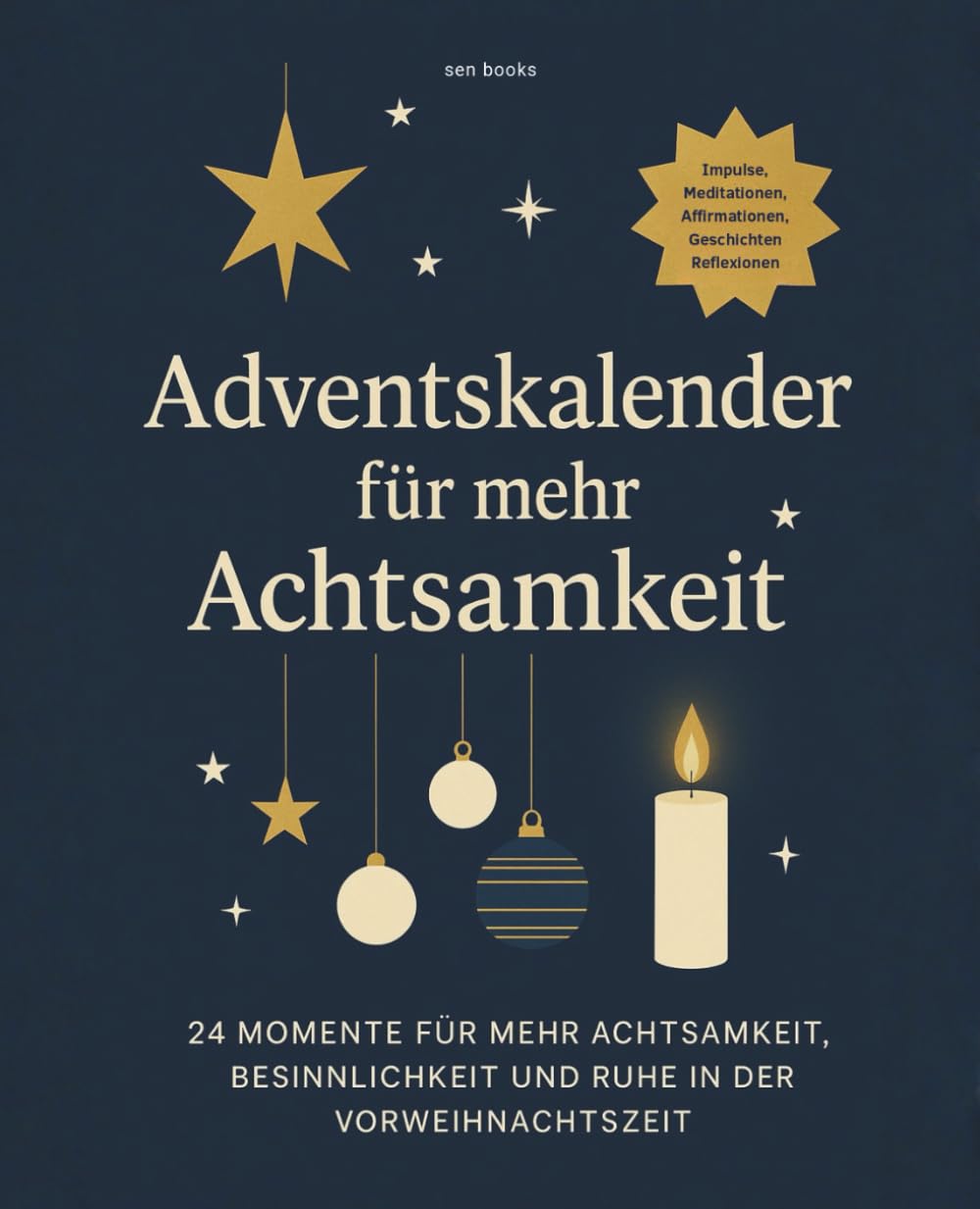 ADVENTSKALENDER für mehr ACHTSAMKEIT: 24 inspirierende Impulse, Affirmationen, Geschichten, Reflexionen | Achtsamkeits-Adventskalender für ... | Adventskalender Buch für Frauen Lifestyle
