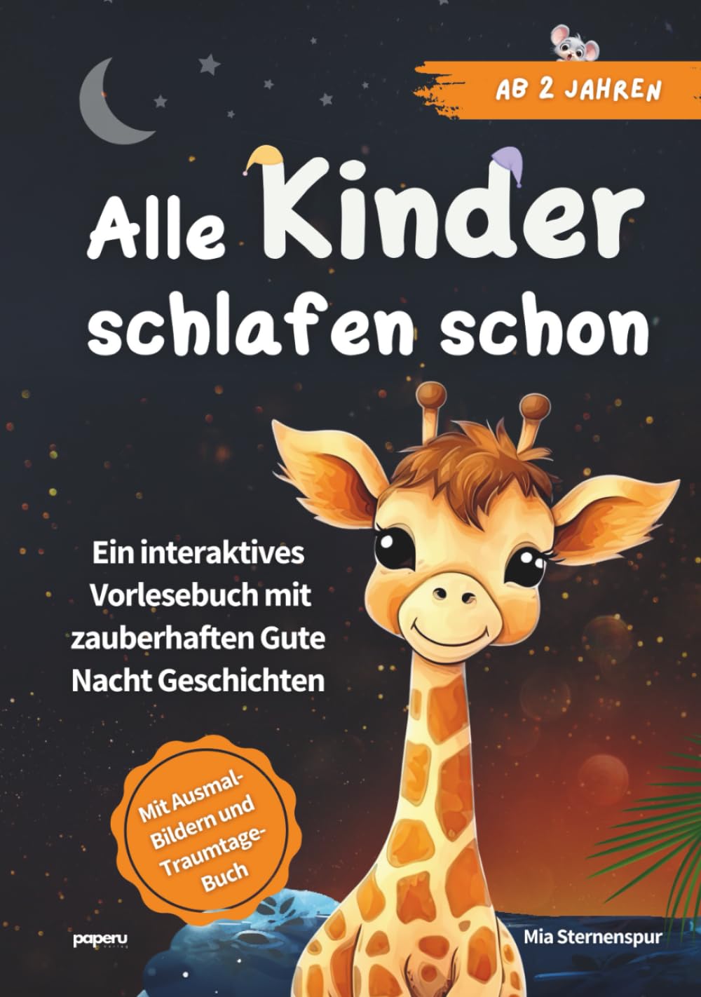 Alle Kinder schlafen schon: Ein interaktives Vorlesebuch mit zauberhaften Gute Nacht Geschichten ab 2 Jahren - mit Ausmalbildern und Traum-Tagebuch Parents & Children