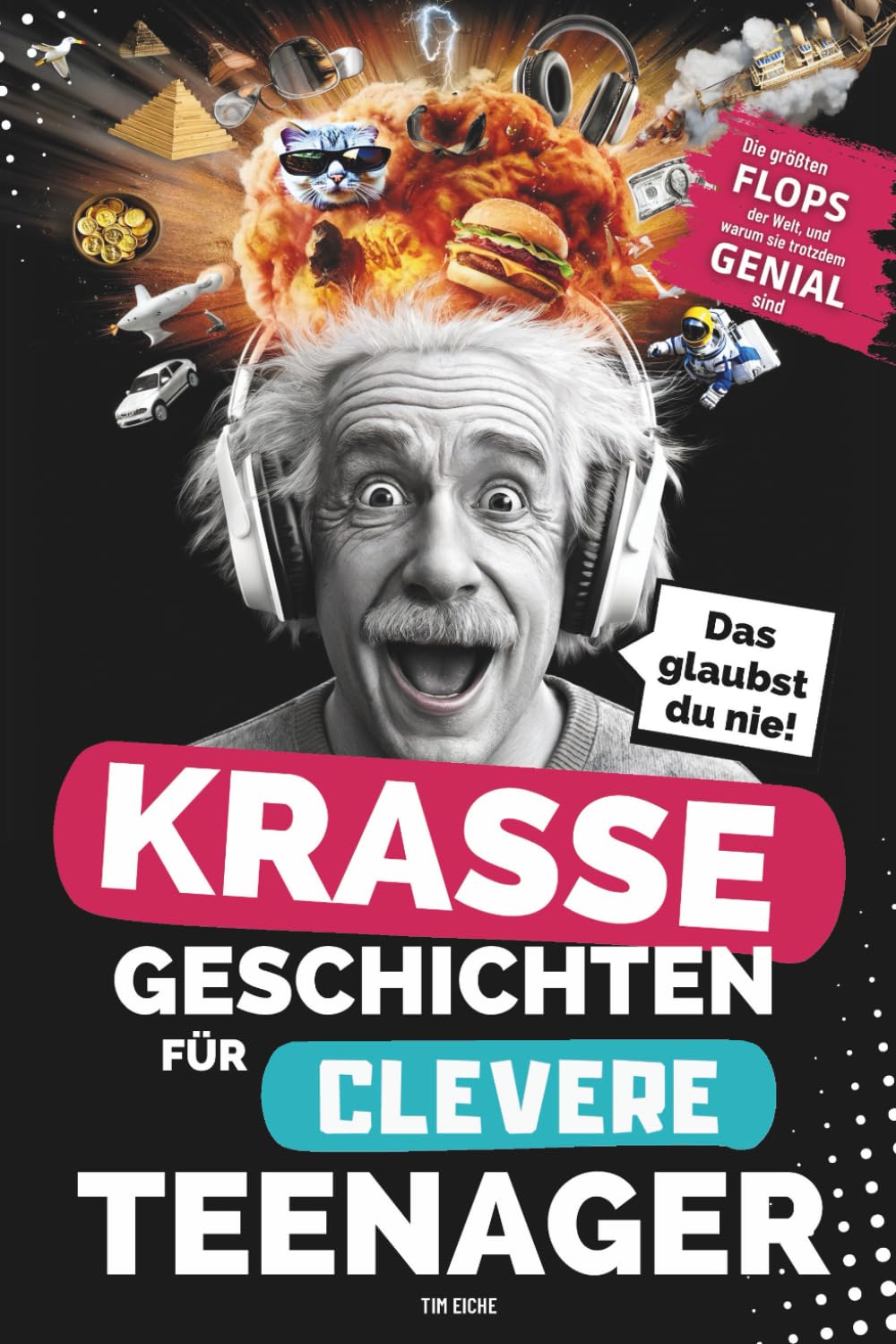 Krasse Geschichten für clevere Teenager - Die größten Flops der Welt und warum sie trotzdem genial sind: Unglaubliche Fakten, die dich garantiert zum Staunen bringen Humour & Satire