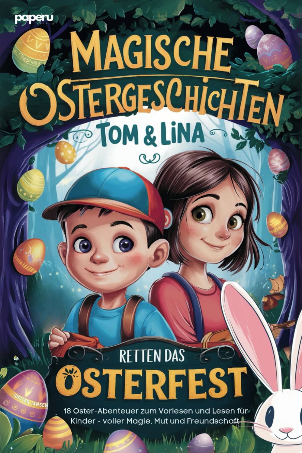 Magische Ostergeschichten - Tom & Lina retten das Osterfest: 18 Oster-Abenteuer zum Vorlesen und Lesen für Kinder - voller Magie, Mut und Freundschaft Non-fiction