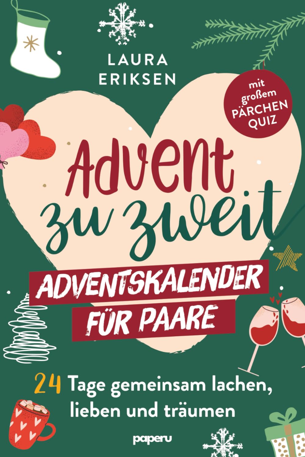 Advent zu zweit - der Adventskalender für Paare: 24 Tage gemeinsam lachen, lieben und träumen Partnership & Love