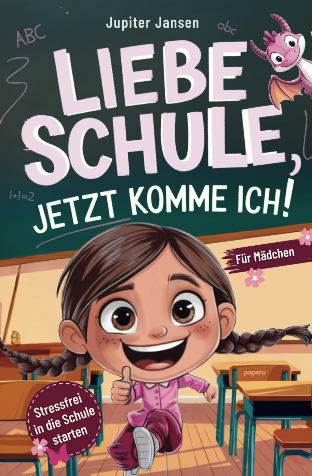 Für Mädchen: Liebe Schule, jetzt komme ich! Stressfrei in die Schule starten – Inspirierende Geschichten rund um die Einschulung School books