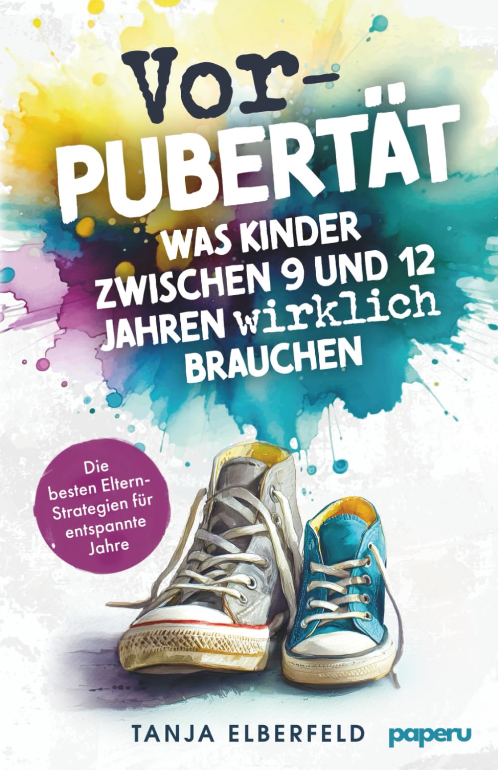 Vorpubertät: Was Kinder zwischen 9 und 12 Jahren wirklich brauchen - Die besten Eltern-Strategien für entspannte Jahre Parents & Children
