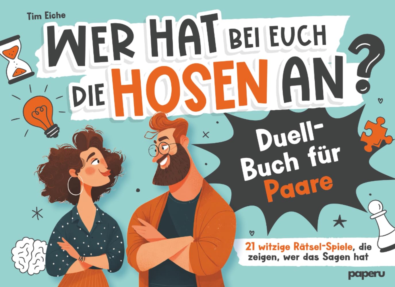 Wer hat bei euch die Hosen an? Duell-Buch für Paare: 21 witzige Rätsel-Spiele, die zeigen, wer das Sagen hat book