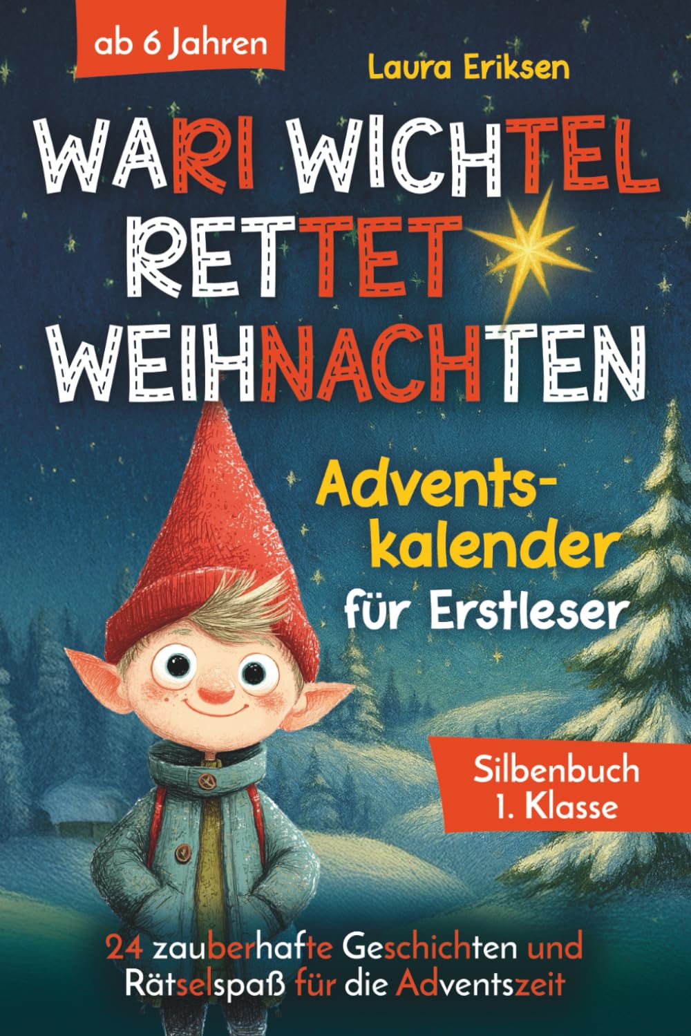 Wari Wichtel rettet Weihnachten - Adventskalender für Erstleser: 24 zauberhafte Geschichten und Rätselspaß für die Adventszeit | ab 6 Jahren - Silbenbuch 1. Klasse book