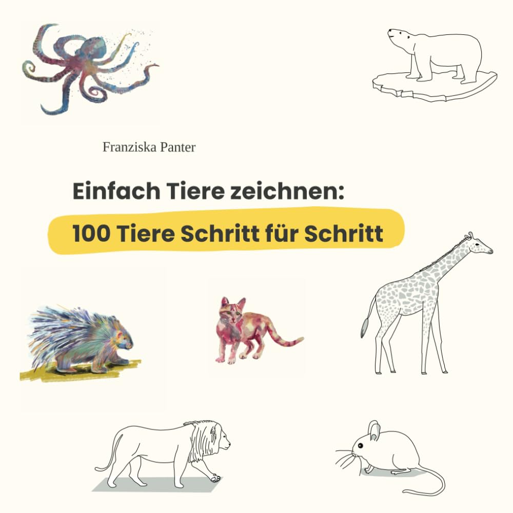Einfach Tiere zeichnen: 100 Tiere Schritt für Schritt Arts & Music