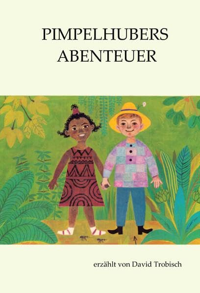 Pimpelhubers Abenteuer: in Afrika, Amerika und Europa Children's books