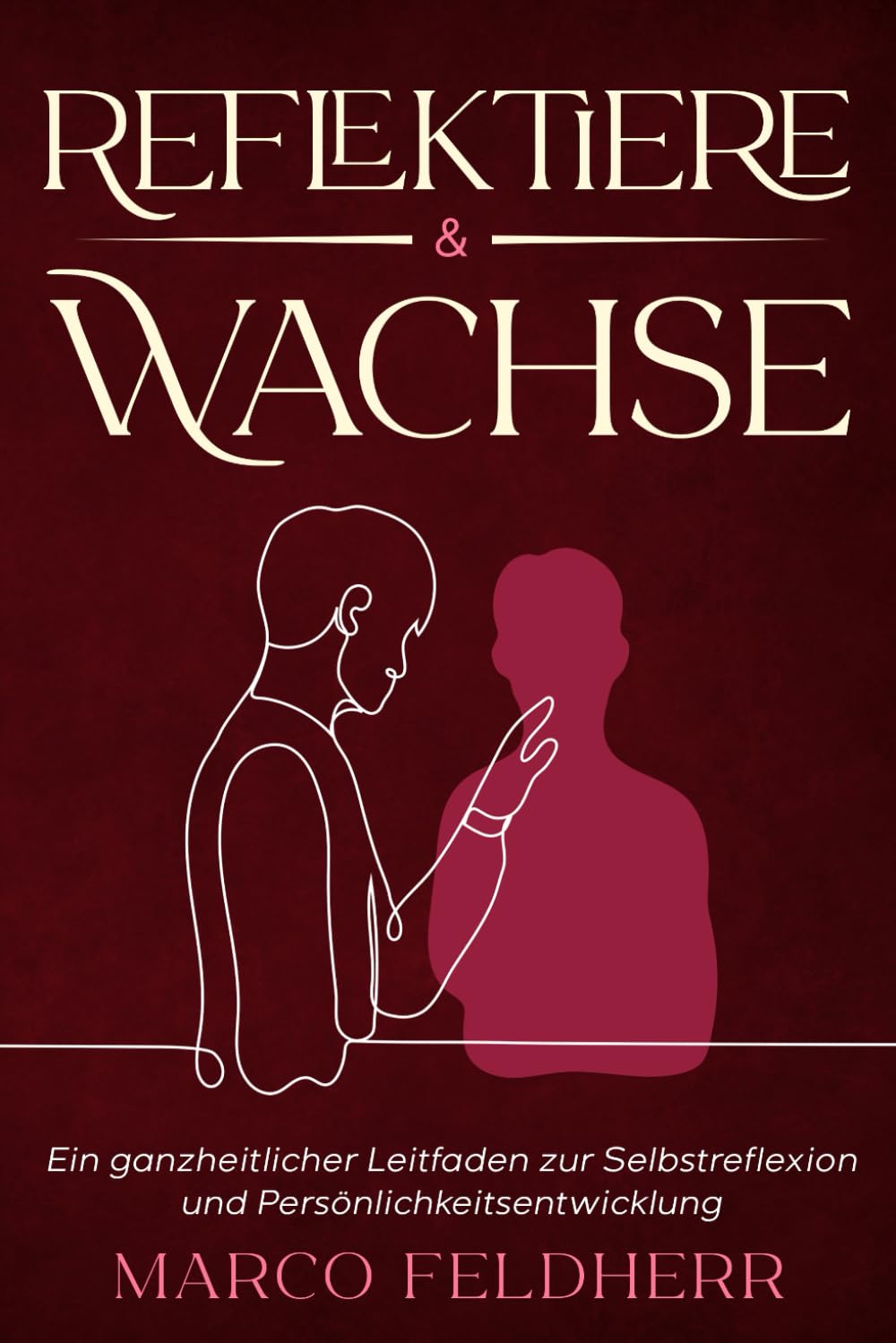 Reflektiere & Wachse: Ein ganzheitlicher Leitfaden zur Selbstreflexion und Persönlichkeitsentwicklung: Von Grundlagen bis zur kontinuierlichen ... Methoden für mehr Klarheit uns Selbstliebe Lifestyle