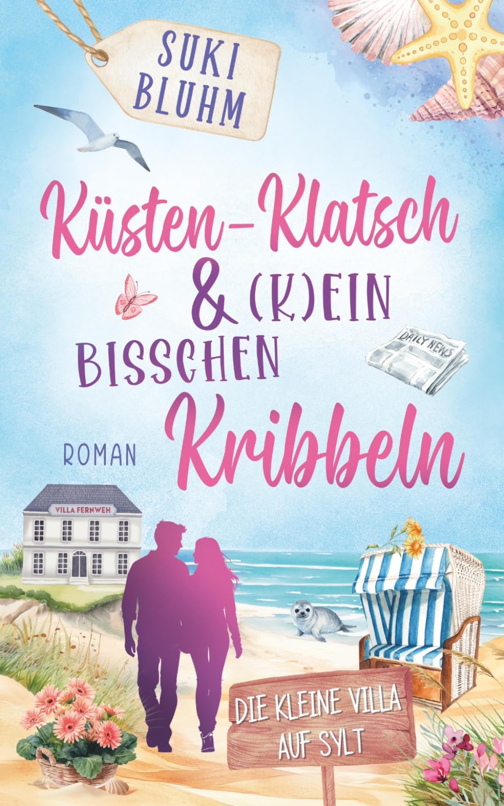 Küsten-Klatsch & (k)ein bisschen Kribbeln: Ein Wohlfühlroman auf Sylt (Die kleine Villa auf Sylt, Band 2) Holiday Reading