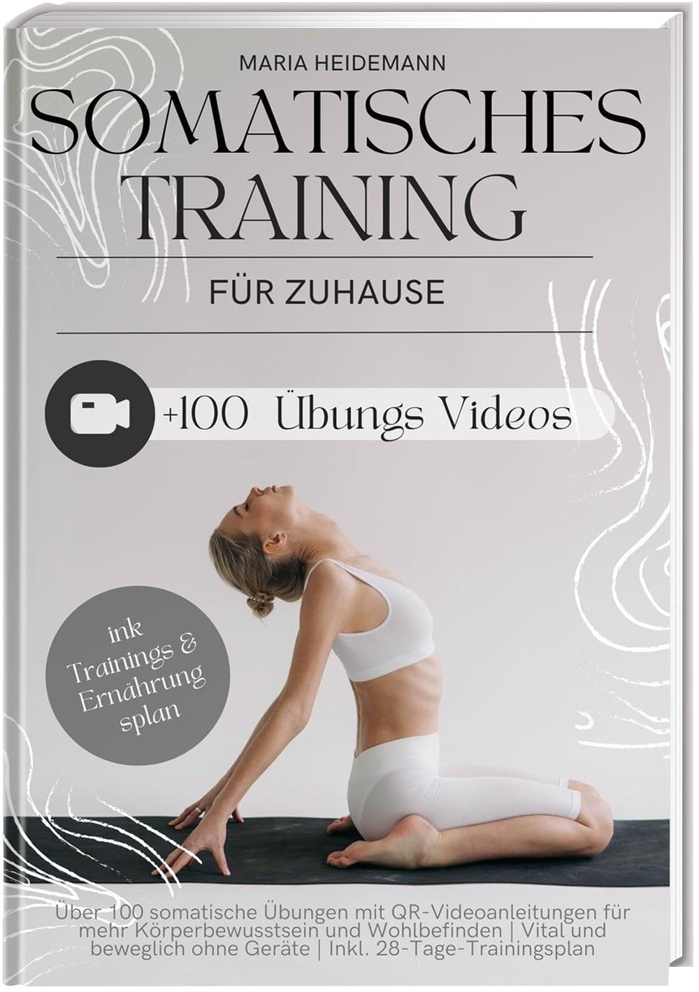 Somatisches Training zu Hause aktiv: Über 100 somatische Übungen mit QR-Videoanleitungen für mehr Körperbewusstsein und Wohlbefinden | Vital und beweglich ohne Geräte | Inkl. 28-Tage-Trainingsplan Lifestyle