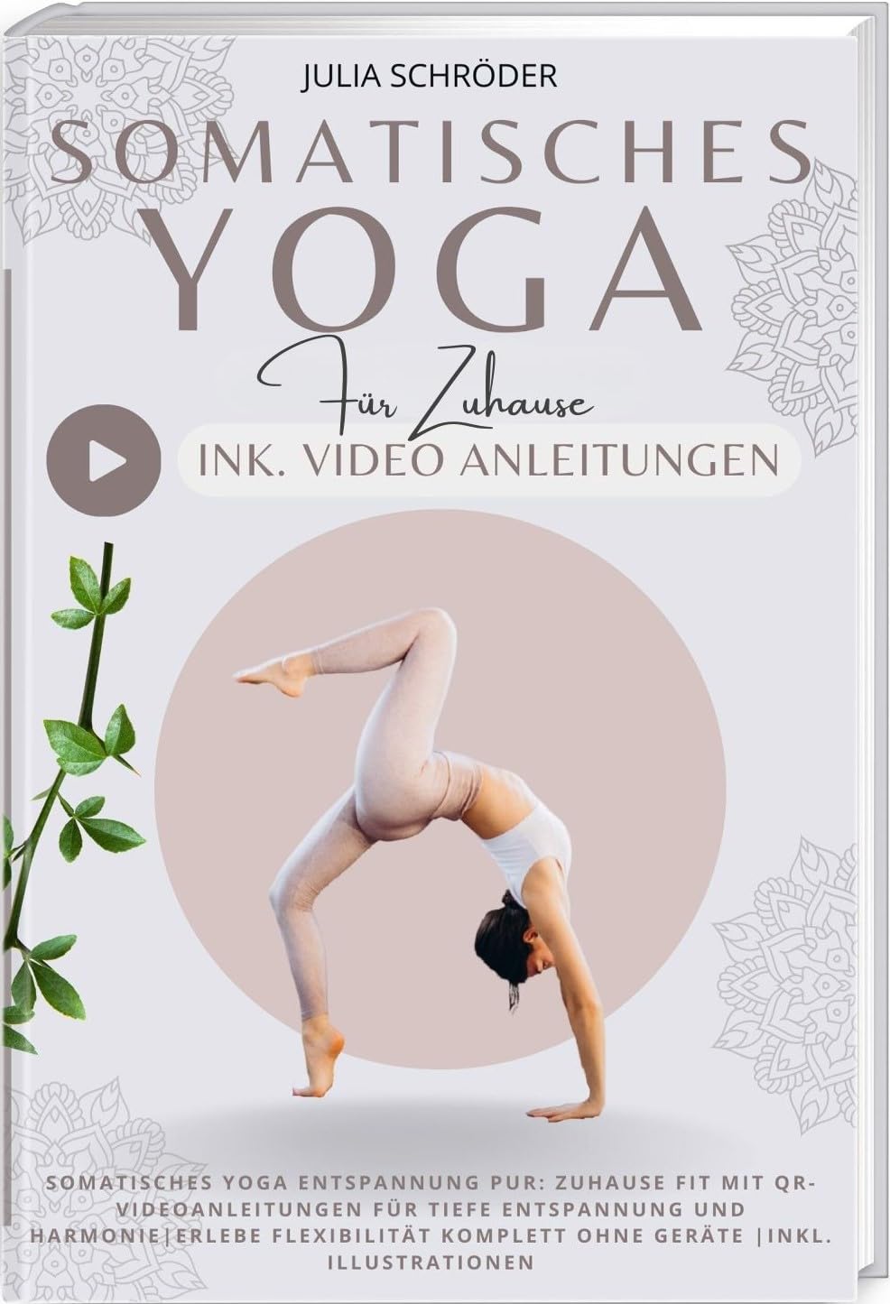 Somatisches Yoga Entspannung pur: Zuhause Fit mit QR-Videoanleitungen für tiefe Entspannung und Harmonie|Erlebe Flexibilität komplett ohne Geräte |inkl. Illustrationen Health, Nutrition & Fitness