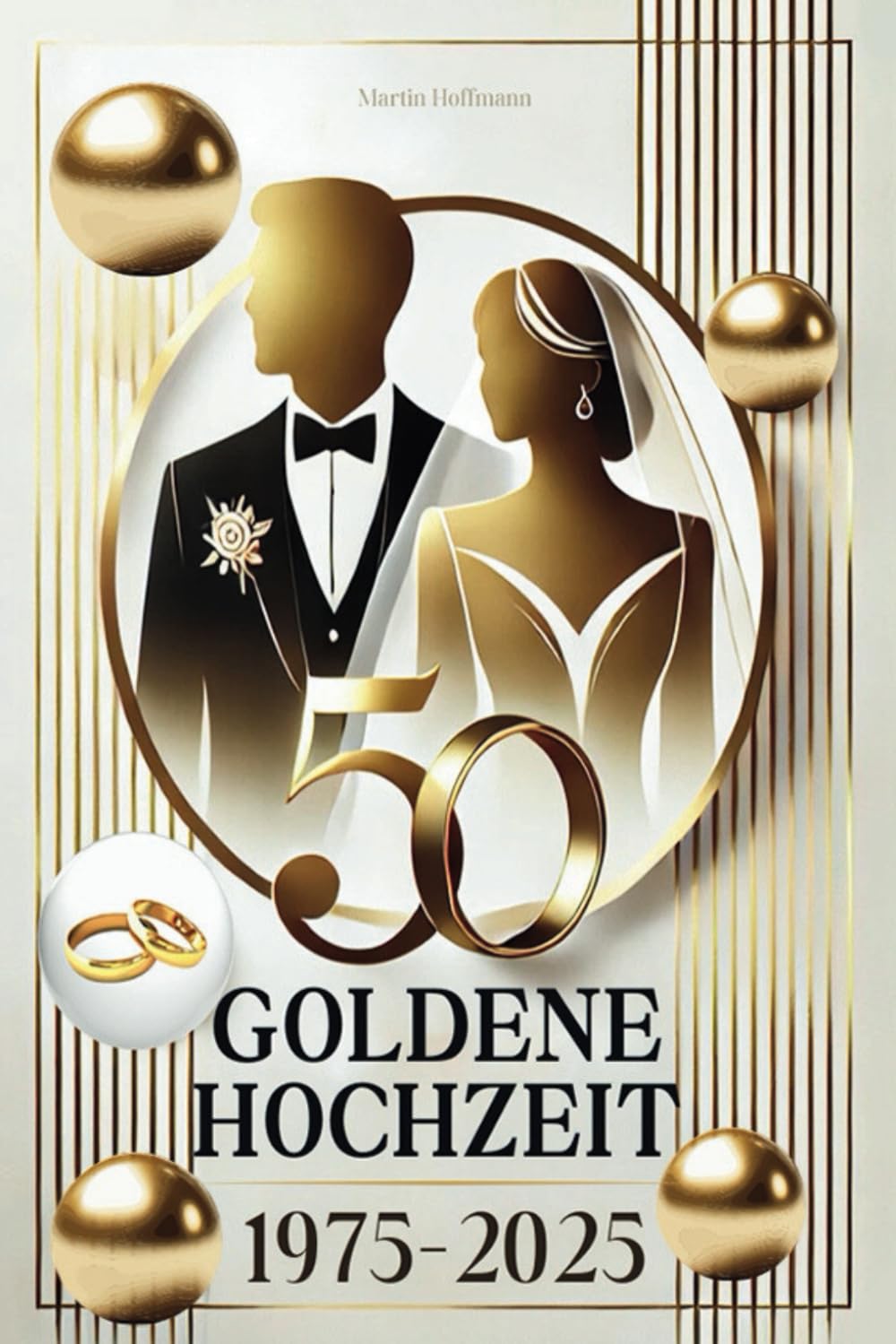 Goldene Hochzeit 1975 – 2025: Das ideale Geschenkbuch zur Goldenen Hochzeit | Spannende Fakten und Highlights aus dem Hochzeitsjahr 1975 | Inkl. Ehe-Quiz zum gemeinsamen Erinnern Partnership & Love