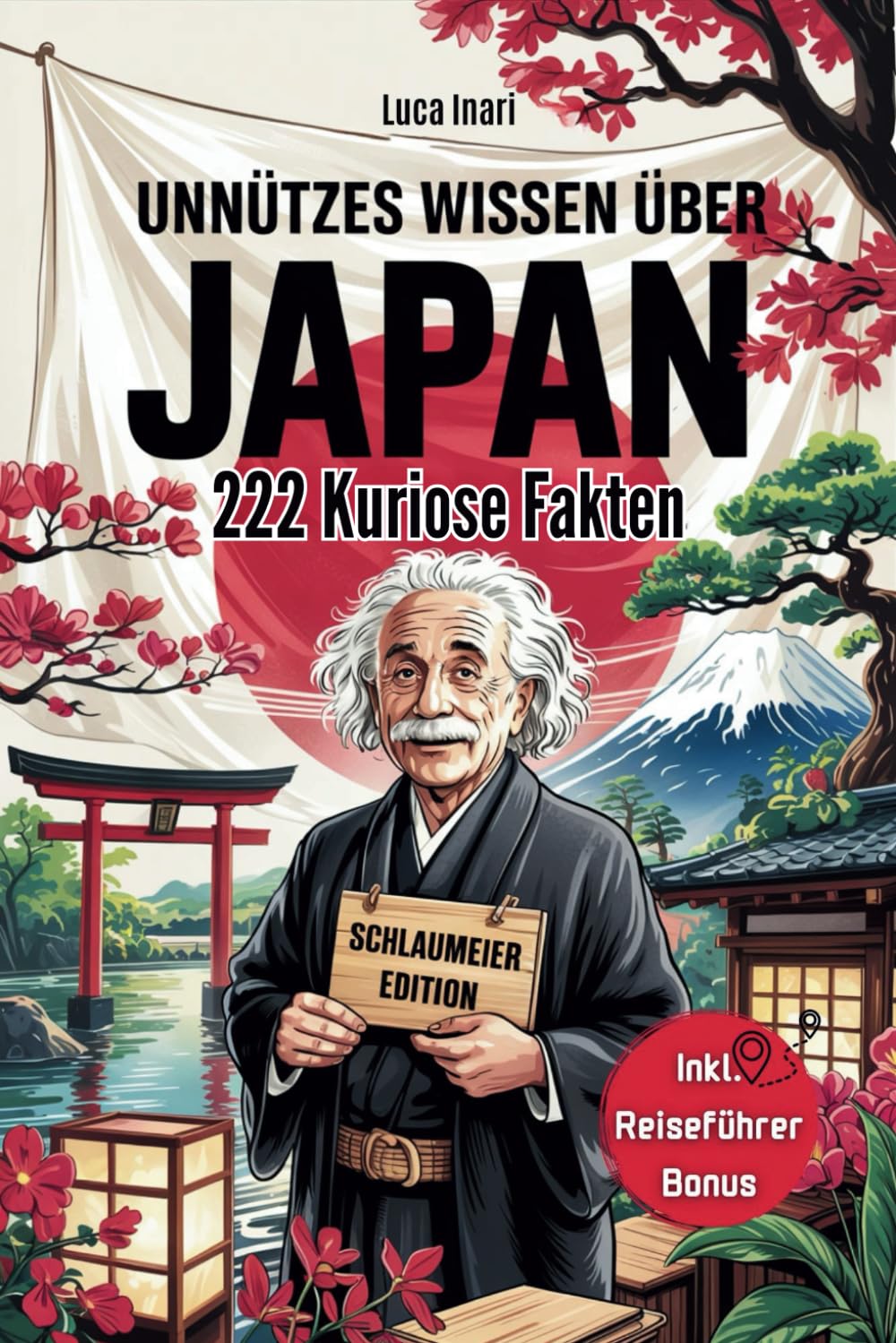 Unnützes Wissen für Japan-Schlaumeier: Entdecke 222 absurd-lustige & unglaubliche Fakten über Japan I Das ideale Geschenk für alle, die Japan lieben (oder bald lieben werden!) inkl. Reiseführer-Bonus Drama