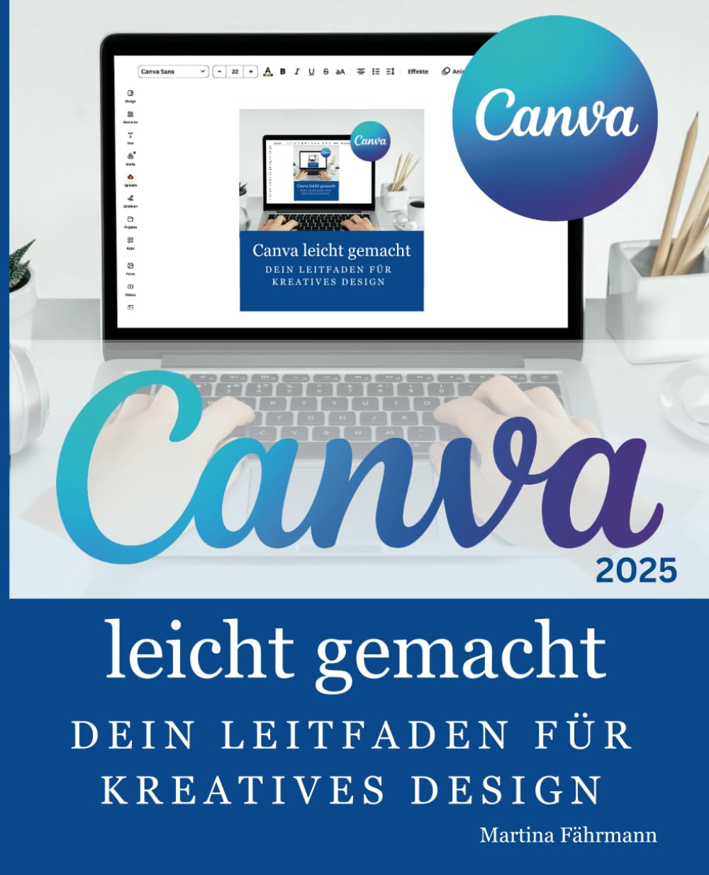 Canva leicht gemacht: Dein Leitfaden für kreatives Design Business, Finance & Career