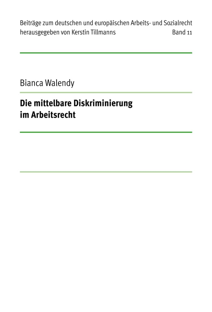 Die mittelbare Diskriminierung im Arbeitsrecht: DE (Beiträge zum deutschen und europäischen Arbeits- und Sozialrecht) Law