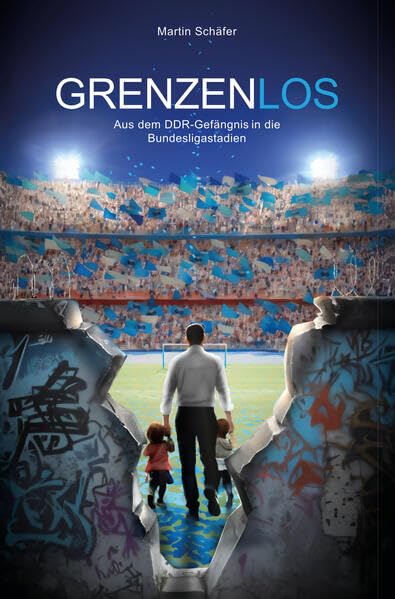 GrenzenLos: Aus dem DDR-Gefängnis in die Bundesligastadien book