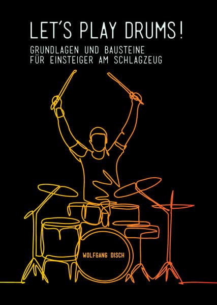 LET'S PLAY DRUMS!: Grundlagen und Bausteine für Einsteiger am Schlagzeug Film, Art & Culture