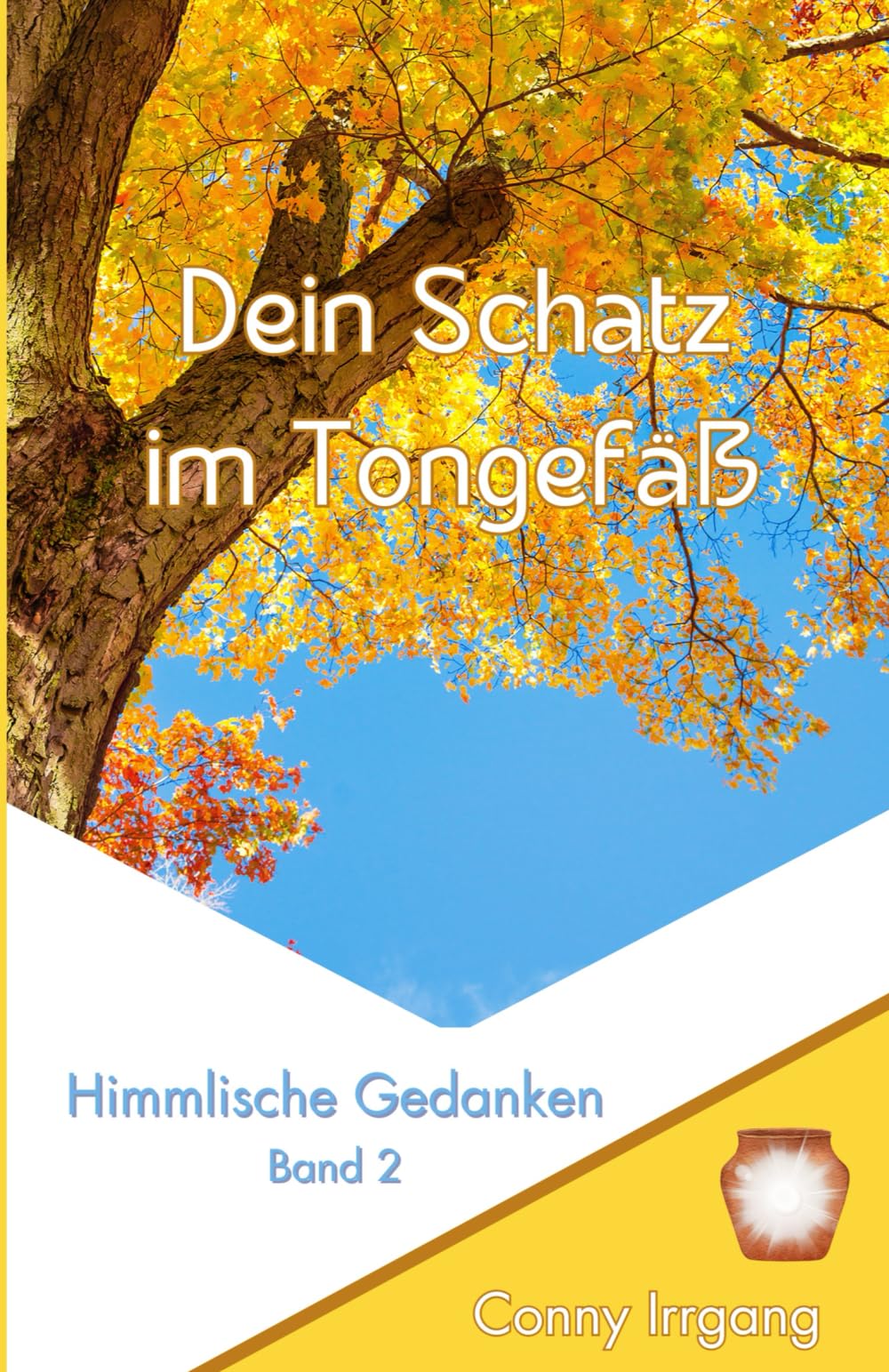 Dein Schatz im Tongefäß: Himmlische Gedanken Band 2 Religion & Esotericism