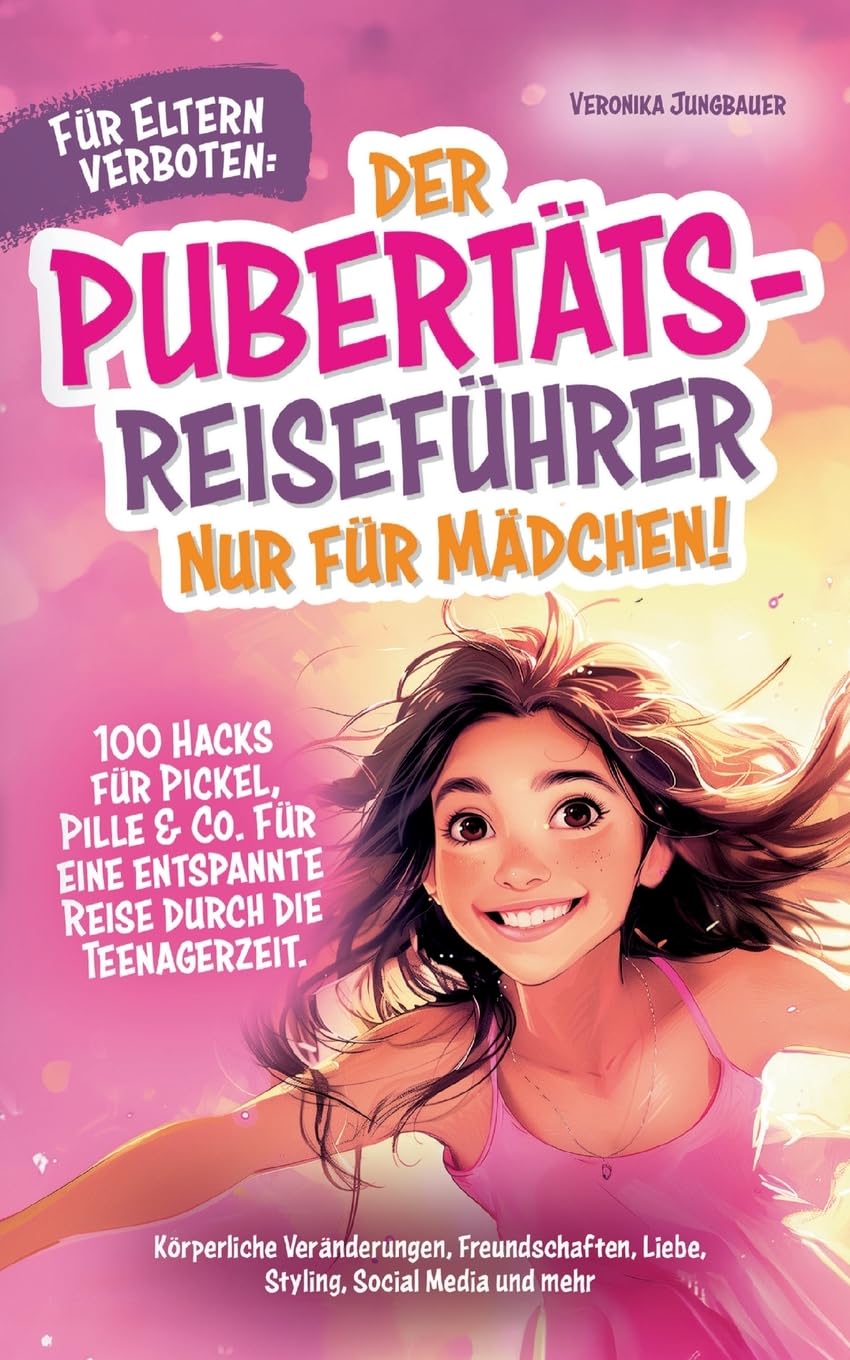 Für Eltern verboten: Der Pubertäts-Reiseführer nur für Mädchen! 100 Hacks für Pickel, Pille & Co. Für eine entspannte Reise durch die Teenagerzeit. Parents & Children