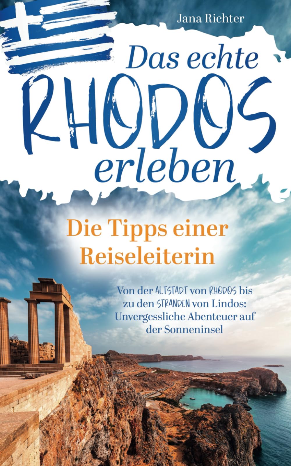 Das echte Rhodos erleben: Die Tipps einer Reiseleiterin | Von der Altstadt von Rhodos bis zu den Stränden von Lindos: Unvergessliche Abenteuer auf der Sonneninsel inkl. Onlinekarte Leisure, Home & Garden