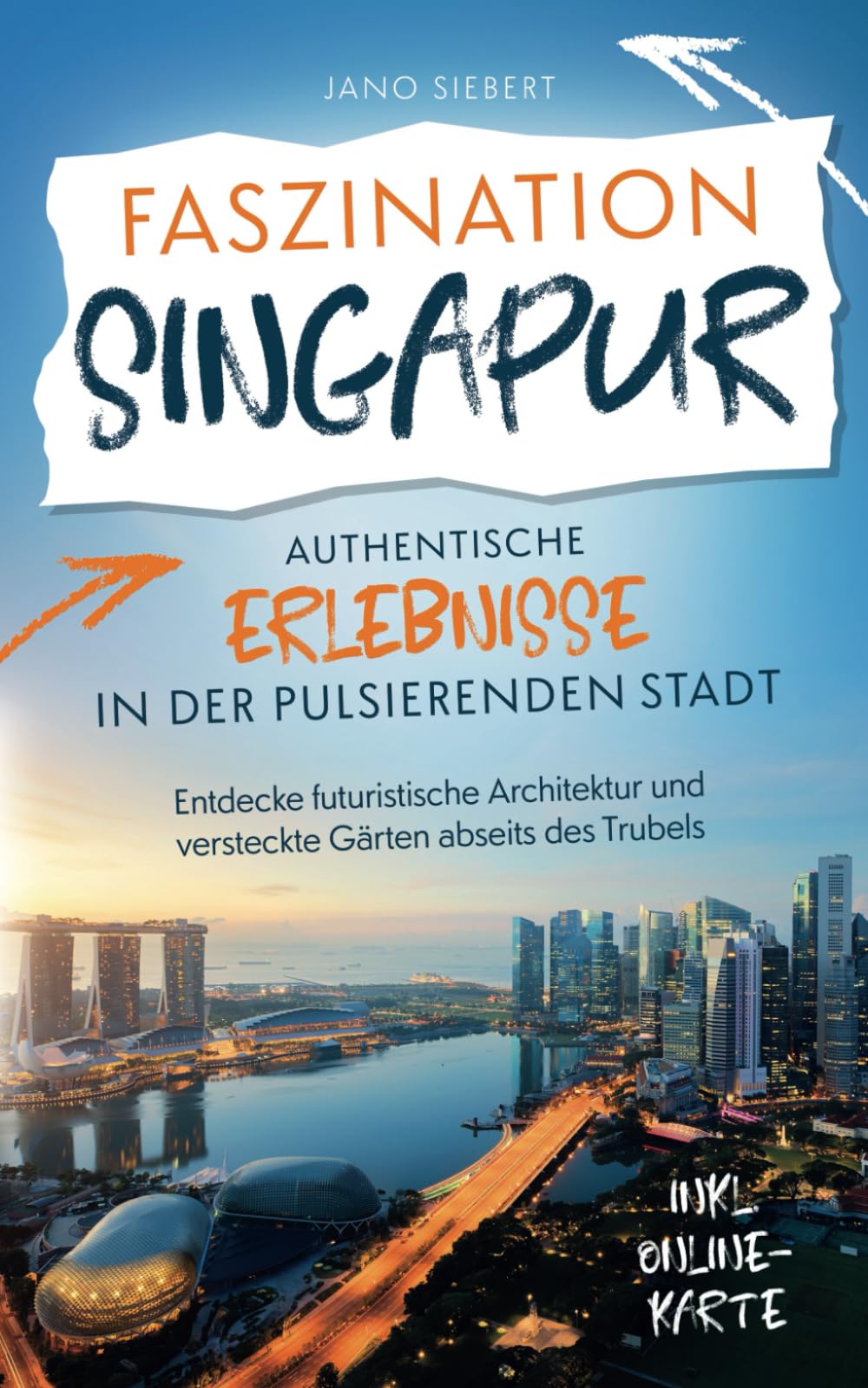 Faszination Singapur: Authentische Erlebnisse in der pulsierenden Stadt - Entdecke futuristische Architektur und versteckte Gärten abseits des Trubels inklusive Onlinekarte Lifestyle
