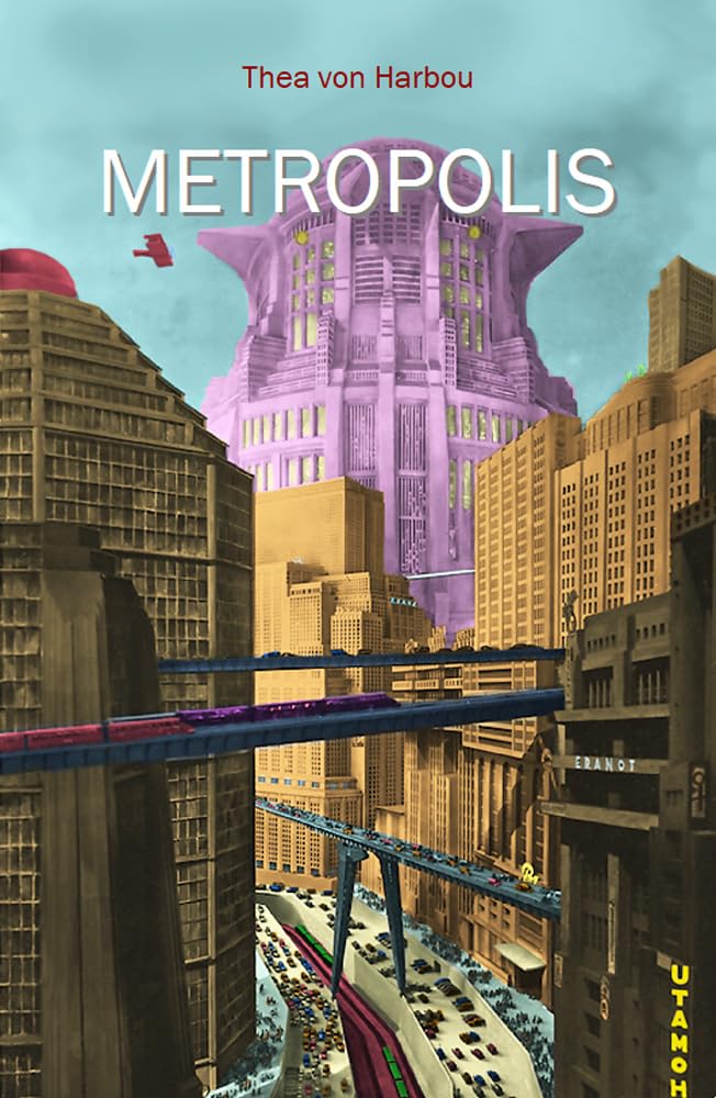 Metropolis: Neuausgabe des erstmals 1926 erschienenen Romans in neuer deutscher Rechtschreibung Classics