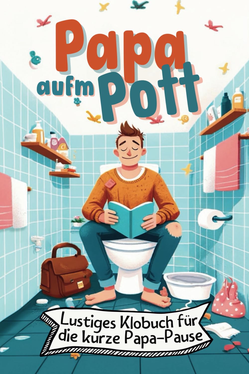 Papa aufm Pott - Lustiges Klobuch für die kurze Papa-Pause. Das perfekte Geschenk für junge Väter, werdende Papas und zur Geburt. Parents & Children