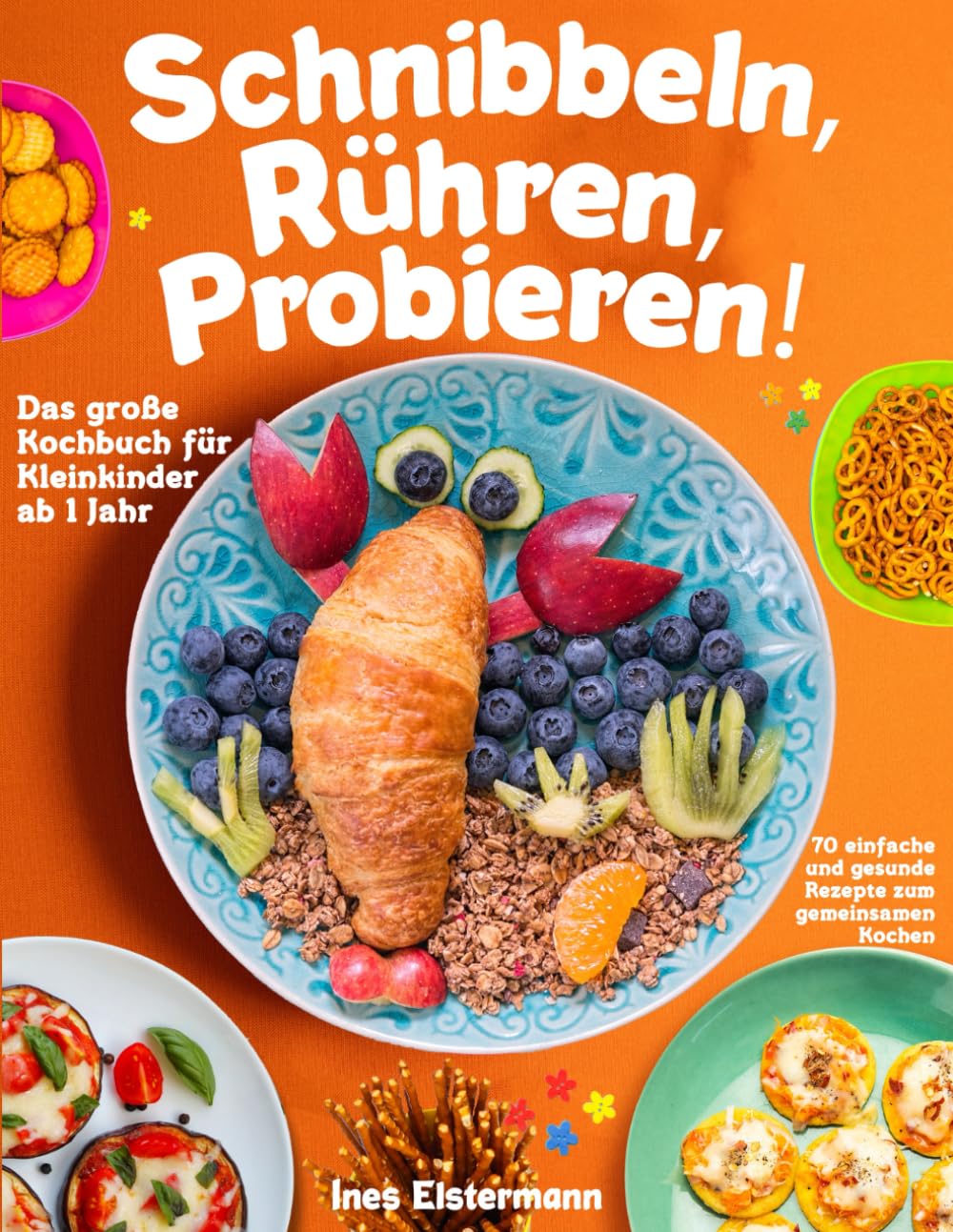 Schnibbeln, Rühren, Probieren!: Das große Kochbuch für Kleinkinder ab 1 Jahr - 70 einfache und gesunde Rezepte zum gemeinsamen Kochen Leisure, Home & Garden