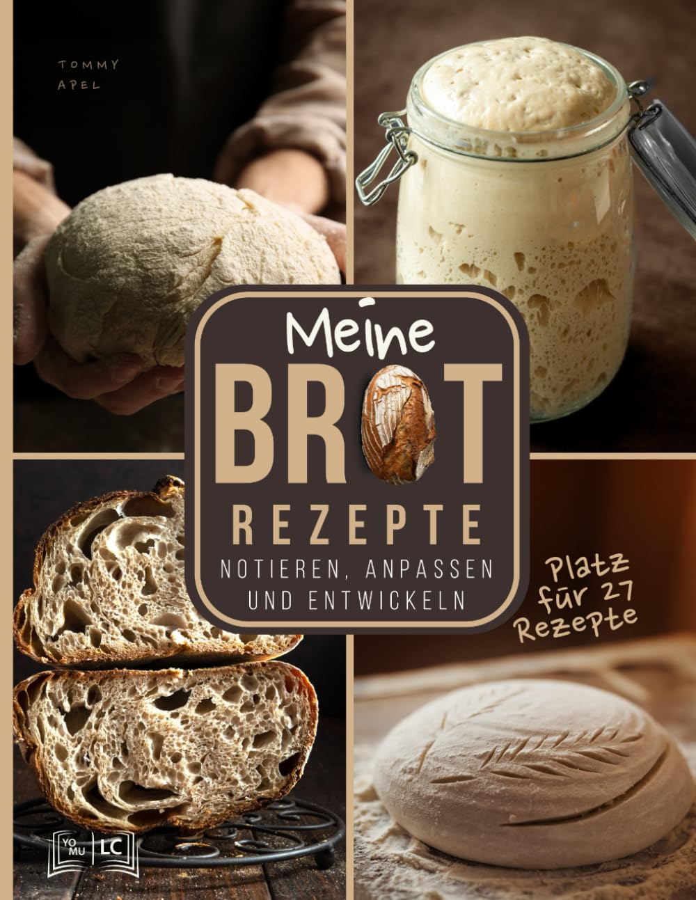 Meine Brotrezepte - Notieren, Anpassen und Entwickeln - Brot-Back-Erfolge, Kreative Experimente, Festhalten und Bewahren: Platz für 27 Rezepte Lifestyle