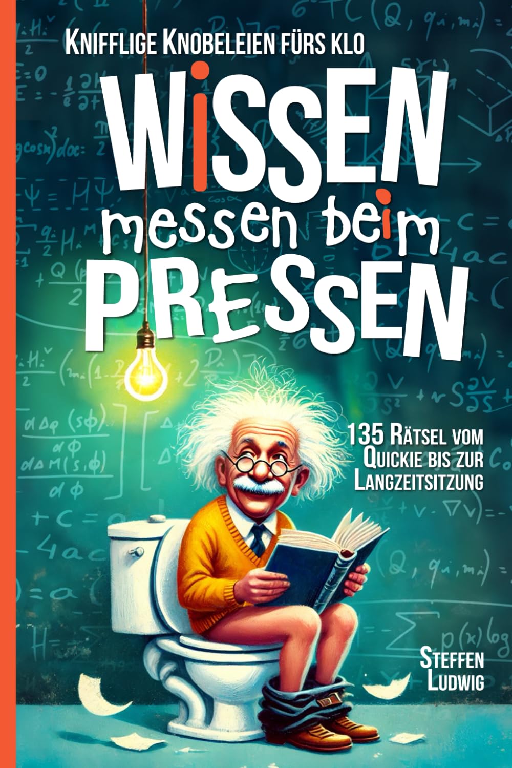 Wissen Messen Beim Pressen - 135 Rätsel vom Quickie bis zur Langzeitsitzung - Knifflige Knobeleien fürs Klo Leisure & Fun