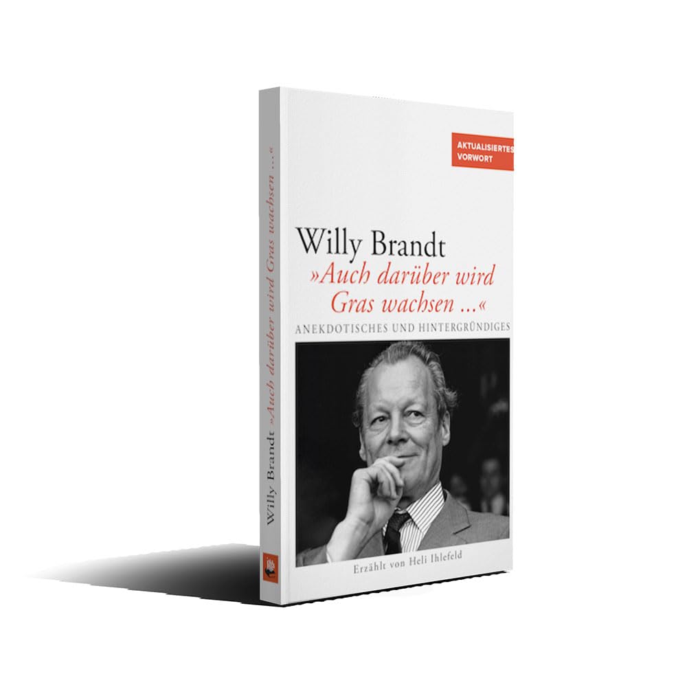Willy Brandt - Auch darüber wird Gras wachsen ...: Anekdotisches und Hintergründiges Art & Literature