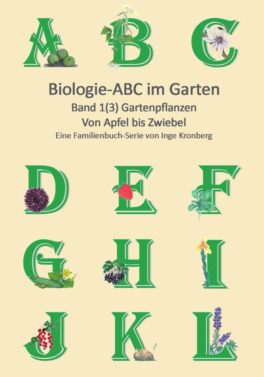Biologie ABC im Garten: Band 1(3) Gartenpflanzen Garden & Plants