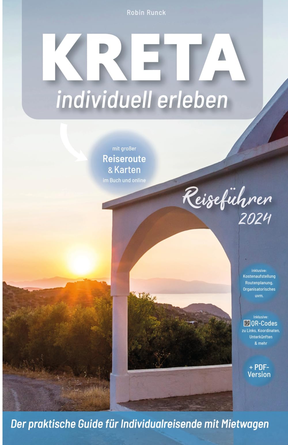 Kreta individuell erleben - Kreta Reiseführer - Der praktische Guide für Individualreisende mit Mietwagen: inkl. großer Reiseroute, Reisetipps + ... Fotografien (Travel Forever Reisebuchverlag) Historical Fiction