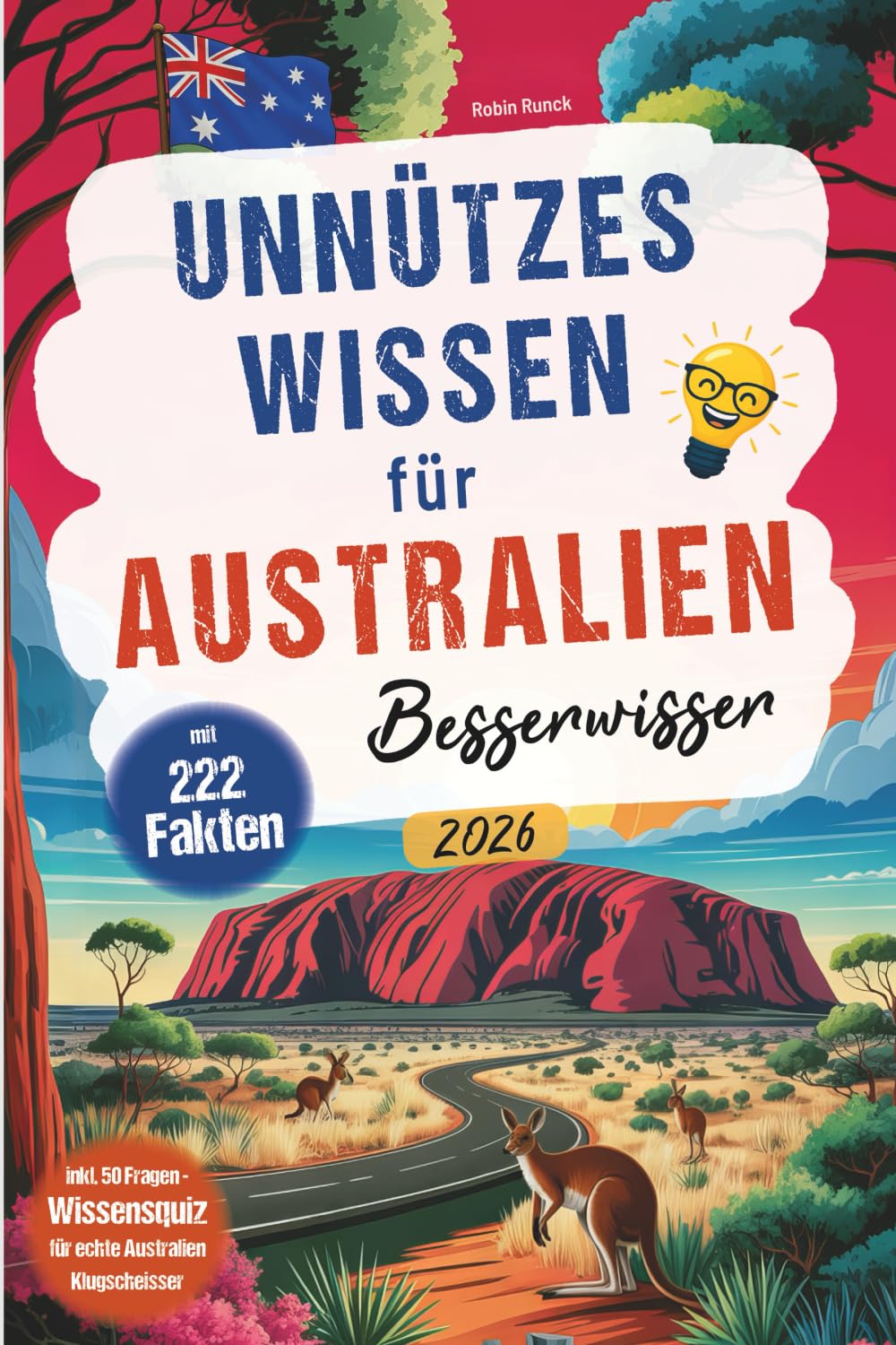 Unnützes Wissen für Australien Besserwisser: 222 kuriose, lustige und spannende Fakten + Wissensquiz mit 50 Fragen für echte Australien Klugscheißer - ... oder zusätzlich zum Reiseführer Poetry