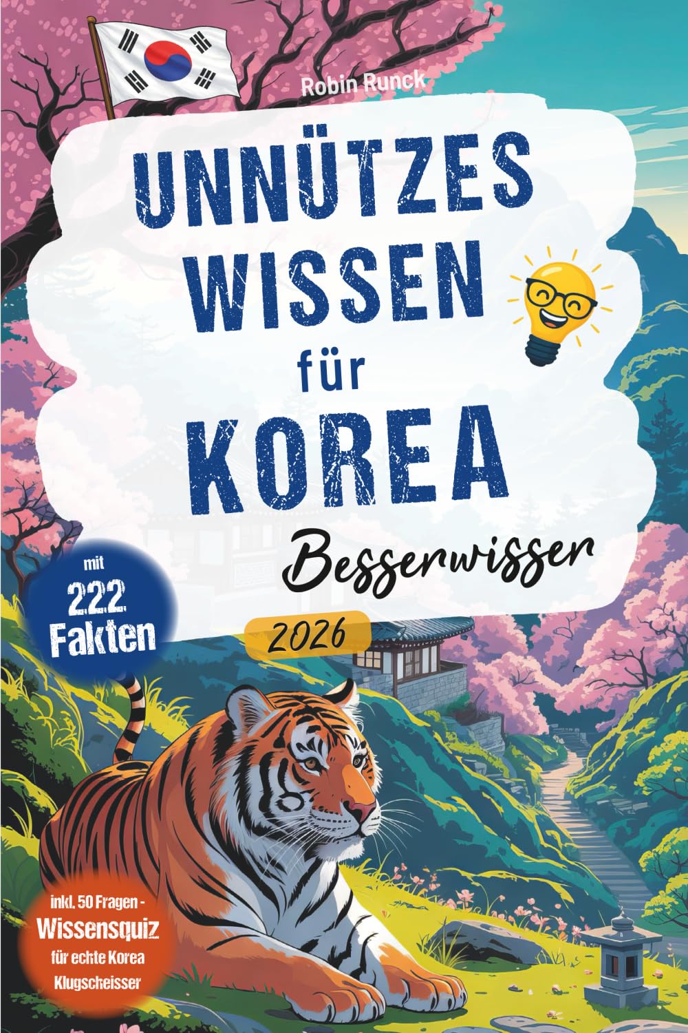 Unnützes Wissen für Korea Besserwisser - 222 kuriose, lustige & spannende Fakten + 50-Fragen-Wissensquiz für echte Südkorea Klugscheißer Politics & Society Books
