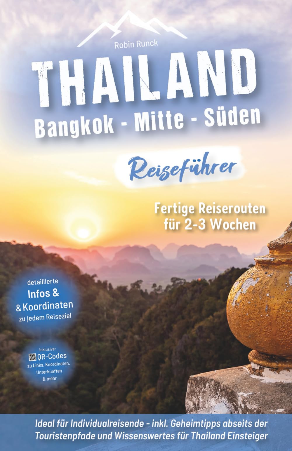 Thailand Reiseführer Süden: Fertige Reiserouten für 2-3 Wochen, ideal für Individualreisende mit praxisnahen, detaillierten Infos & Koordinaten zu jedem Reiseziel + Insidertipps für das echte Thailand Architecture