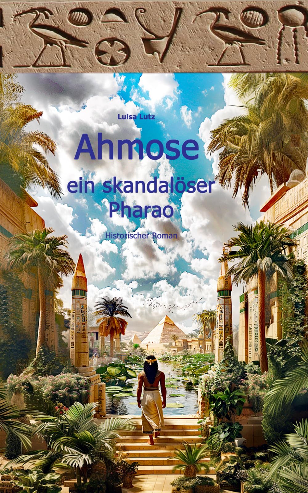 Ahmose, ein skandalöser Pharao: Historischer Roman (Der skandalöse Pharao, Band 1) Classics