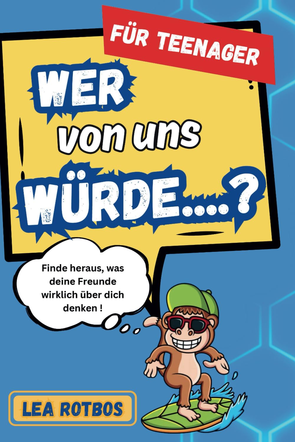 Wer von uns würde ...? Für Teenager - das Partypiel: Finde heraus, was deine Freunde wirklich über dich denken! book