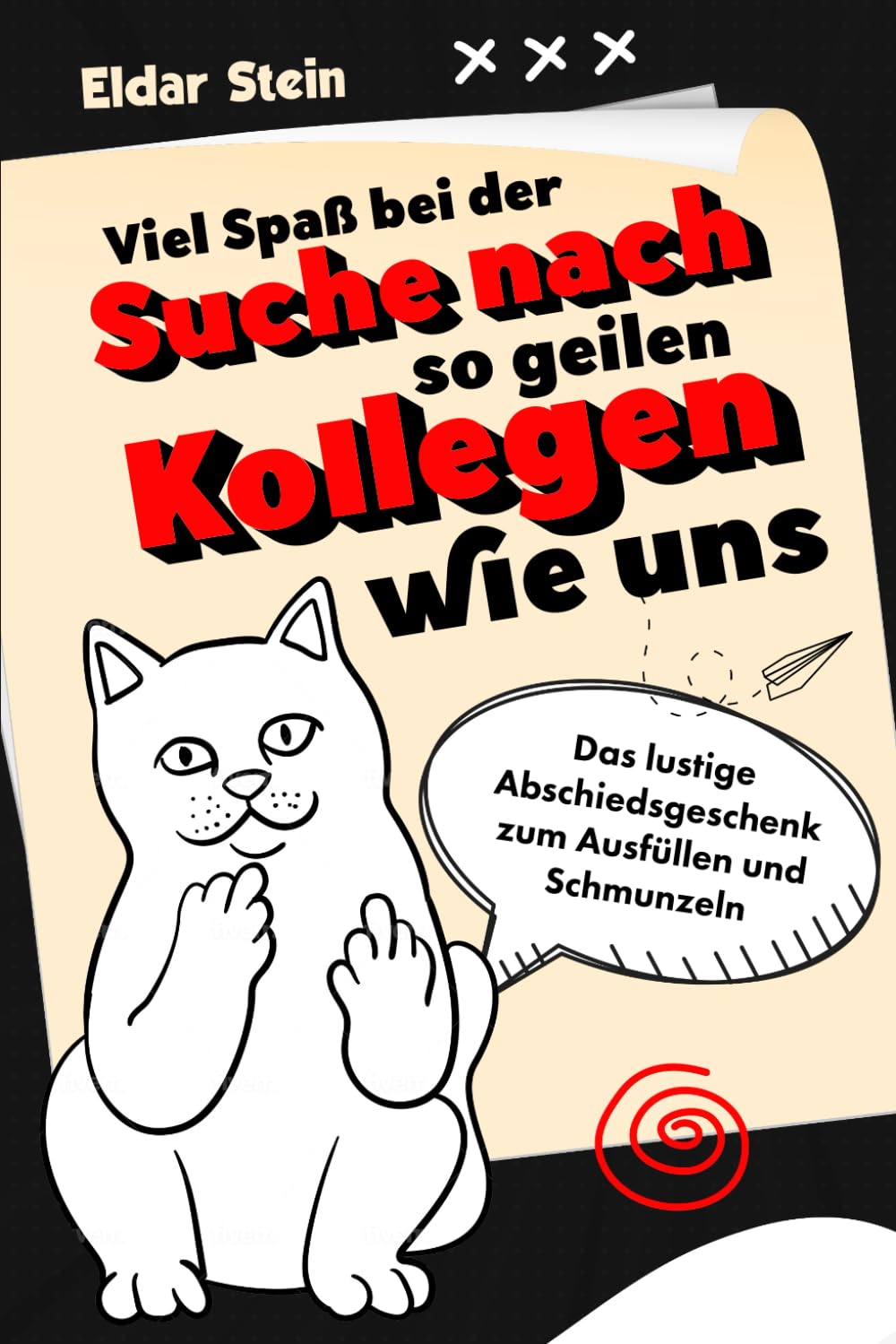 Viel Spaß bei der Suche nach so geilen Kollegen wie uns: Das lustige Abschiedsgeschenk zum Ausfüllen und Schmunzeln Business, Finance & Career