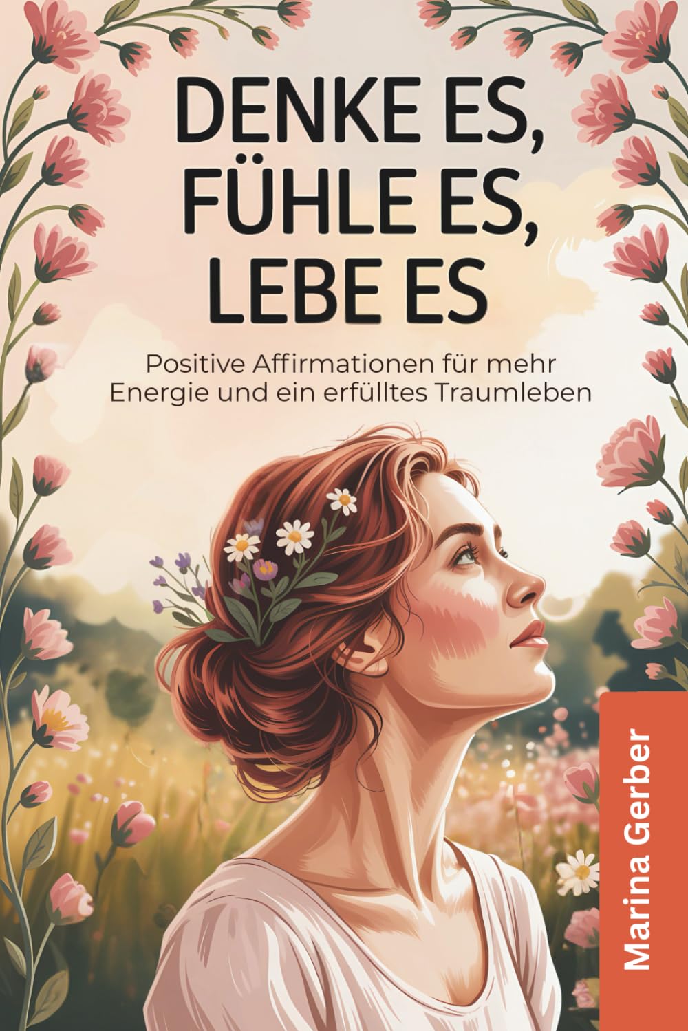 Denke es, fühle es, lebe es: 50 positive Affirmationen für mehr Energie und ein erfülltes Traumleben Health, Nutrition & Fitness